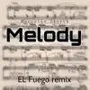 EL Fuego Mus!c - Melody (EL Fuego remix, original by Myroslav Skoryk) - Single